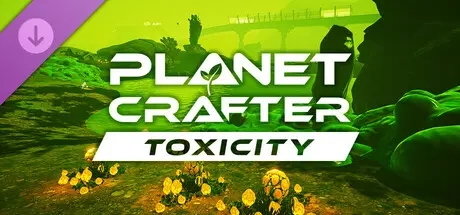The Planet Crafter - Toxicity | Steam Gift RU Автодоставка