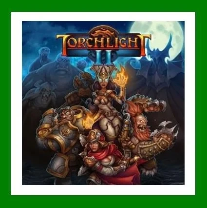 Torchlight II + 40 Игр Steam | Офлайн Аккаунт | Купить Онлайн
