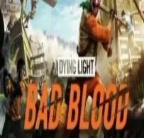Dying Light Bad Blood: Ключ Steam | Region Free