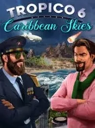 Tropico 6: Caribbean Skies Steam Ключ Global