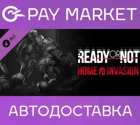Ready or Not: Home Invasion Steam Ключ Россия+СНГ